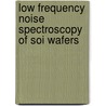 Low Frequency Noise Spectroscopy Of Soi Wafers door Vadim Kushner