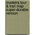 Madeira Tour & Trail Map Super-Durable Version