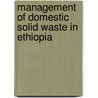 Management of Domestic Solid Waste in Ethiopia door Gebrie Kassa