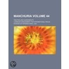 Manchuria (Volume 44); Treaties And Agreements by Carnegie Endowment for Law