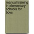 Manual Training in Elementary Schools for Boys