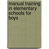 Manual Training in Elementary Schools for Boys door Nicholas Murray Butler