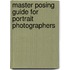 Master Posing Guide for Portrait Photographers