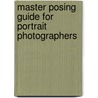 Master Posing Guide for Portrait Photographers door J.D.D. Wacker