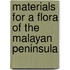 Materials for a Flora of the Malayan Peninsula