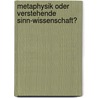Metaphysik Oder Verstehende Sinn-Wissenschaft? door Paul Hofmann