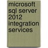 Microsoft Sql Server 2012 Integration Services door Wee Hyong Tok