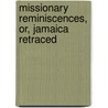 Missionary Reminiscences, Or, Jamaica Retraced door Philip Henry Cornford