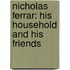 Nicholas Ferrar: His Household and His Friends