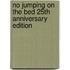 No Jumping on the Bed 25th Anniversary Edition