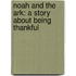 Noah And The Ark: A Story About Being Thankful