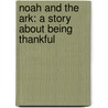 Noah And The Ark: A Story About Being Thankful by Ron Berry