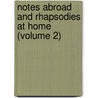 Notes Abroad And Rhapsodies At Home (Volume 2) by William Rae Wilson
