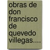 Obras De Don Francisco De Quevedo Villegas.... door Pablo Antonio De Tarsia