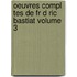 Oeuvres Compl Tes de Fr D Ric Bastiat Volume 3
