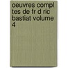 Oeuvres Compl Tes de Fr D Ric Bastiat Volume 4 door Paillottet Prosper