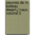 Oeuvres De M. Boileau Desprï¿½Aux, Volume 5