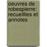 Oeuvres De Robespierre: Recueillies Et Annotes door Auguste Jean Marie Vermorel