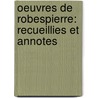 Oeuvres De Robespierre: Recueillies Et Annotes door Auguste Jean Marie Vermorel