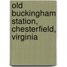 Old Buckingham Station, Chesterfield, Virginia by Thomas H. Miller United States Fire