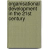 Organisational Development in the 21st Century door Roland K. Yeo