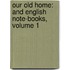 Our Old Home: and English Note-Books, Volume 1