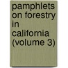 Pamphlets on Forestry in California (Volume 3) door General Books