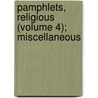 Pamphlets, Religious (Volume 4); Miscellaneous door Books Group
