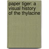 Paper Tiger: A Visual History of the Thylacine door Carol Freeman