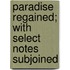 Paradise Regained; With Select Notes Subjoined