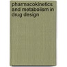 Pharmacokinetics and Metabolism in Drug Design door Amit S. Kalgutkar