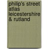 Philip's Street Atlas Leicestershire & Rutland door Philip's