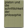 Platon und die Schriftlichkeit der Philosophie by Thomas A. Szlezak