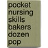Pocket Nursing Skills Bakers Dozen Pop