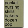 Pocket Nursing Skills Bakers Dozen Pop door Leslie Treas