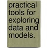 Practical Tools For Exploring Data And Models. door Hadley Alexander Wickham
