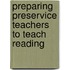 Preparing Preservice Teachers To Teach Reading