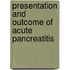 Presentation and Outcome Of Acute Pancreatitis
