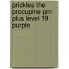 Prickles The Procupine Pm Plus Level 19 Purple by Wilber Smith