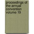 Proceedings of the Annual Convention Volume 19