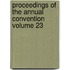 Proceedings of the Annual Convention Volume 23