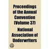 Proceedings of the Annual Convention Volume 37 door National Association of Underwriters