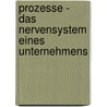 Prozesse - Das Nervensystem eines Unternehmens by Martina Deberni