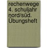 Rechenwege 4. Schuljahr Nord/Süd. Übungsheft by Elke Mirwald