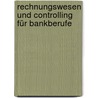 Rechnungswesen Und Controlling Für Bankberufe by Franz-Joachim Ludolph