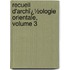 Recueil D'Archï¿½Ologie Orientale, Volume 3