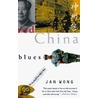 Red China Blues: My Long March From Mao To Now door Jan Wong