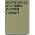 Reminiscences of an Indian Journalist Volume 1
