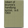 Robert of Brunne's  Handlyng Synne,  A.D. 1303 door Frederick James Furnivall