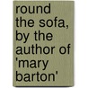 Round the Sofa, by the Author of 'Mary Barton' door Elizabeth Cleghorn Gaskell